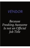 Vendor Because Freaking Awesome Is Not An Official Job Title: Career journal, notebook and writing journal for encouraging men, women and kids. A framework for building your career.