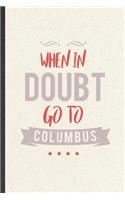 When in Doubt Go to Columbus
