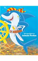 Livro para Colorir de Animais Piratas: (1 Animais Piratas)