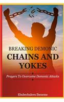 Breaking Demonic Chains and Yokes: Prayers to Overcome Demonic Attacks