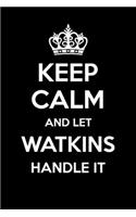 Keep Calm And Let Watkins Handle It: 6x9" Lined Notebook/Journal Funny Gift Idea