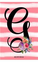 Monogram G Notebook: 6x9 Personalized Blank Recipe Book With 120 Recipe Templates, Coral Pink Floral Watercolor DIY Cookbook Journal, Ladie's Cooking Gifts, Women's Init