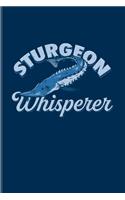 Sturgeon Whisperer: Funny Fishing Quotes Undated Planner - Weekly & Monthly No Year Pocket Calendar - Medium 6x9 Softcover - For Anglers & Boat Fans