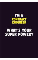 I'M A Contract Engineer, What's Your Super Power?: 6X9 120 pages Career Notebook Unlined Writing Journal