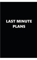 2020 Weekly Planner Funny Humorous Last Minute Plans 134 Pages: 2020 Planners Calendars Organizers Datebooks Appointment Books Agendas