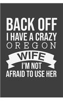 Back Off I Have A Crazy Oregon Wife I'm Not Afraid To Use Her: Personal Planner 24 month 100 page 6 x 9 Dated Calendar Notebook For 2020-2021 Academic Year Retro Wedding Anniversary notebook for him to jot down 