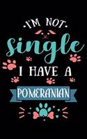 I'm Not single I Have A Pomeranian