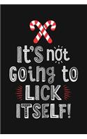 Its Not Going To Lick Itself: Christmas Lined Notebook, Journal, Organizer, Diary, Composition Notebook, Gifts for Family and Friends