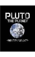 Pluto The Planet Never Forget