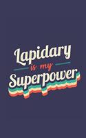 Lapidary Is My Superpower: A 6x9 Inch Softcover Diary Notebook With 110 Blank Lined Pages. Funny Vintage Lapidary Journal to write in. Lapidary Gift and SuperPower Retro Desig