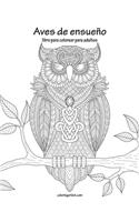 Aves de ensueño libro para colorear para adultos: (1 Aves de Ensueño)