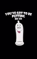 You've got to be putting me on