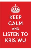 Keep Calm and Listen to Kris Wu: Kris Wu Designer Notebook
