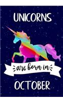 Unicorns are Born in October: Journal Unicorn, Notebook, Diary, Unicorn birthday gift, Rainbow Unicorn Happy Birthday Present for Girls