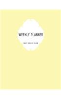 Weekly Planner: Sweet Series 2: Yellow: Planner Journal: Planner 8.5 X 11: Weekly Planner Undated