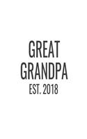 Great Grandpa Est. 2018: New Great Grandfather Novelty Gift Notebook