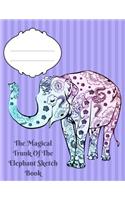 The Magical Trunk Of The Elephant Sketch Book: 500 pages sketch book,8.5x 11 with a Glossy finish