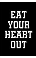Eat Your Heart Out