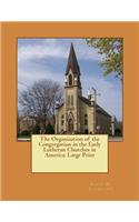 The Organization of the Congregation in the Early Lutheran Churches in America