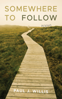 Somewhere to Follow: Poems
