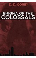 Enigma of the Colossals