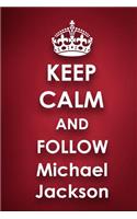 Keep Calm and Follow Michael Jackson