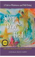 Sleep, Pray, Heal