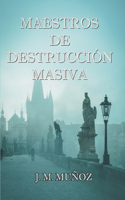 Maestros de destrucción masiva