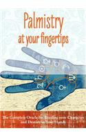 Palmistry at your Fingertips: The Complete Oracle for Reading Your Character and Destiny in Your Hands