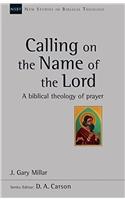 Calling on the Name of the Lord: A Biblical Theology Of Prayer(New Studies in Biblical Theology)