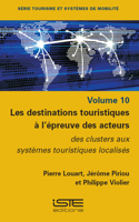 Les Destinations Touristiques Ã l'Ã(c)Preuve Des Acteurs: Des Clusters Aux Systèmes Touristiques Localisã(c)S