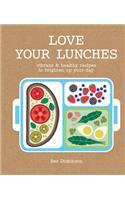 Love Your Lunches: Vibrant & Healthy Recipes to Brighten Up Your Day