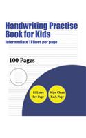 Handwriting Practise Book for Kids (Intermediate 11 lines per page)