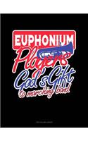 Euphoniumsplayers God's Gift to Marching Band