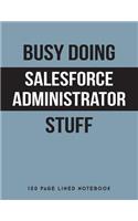 Busy Doing Salesforce Administrator Stuff: 150 Page Lined Notebook
