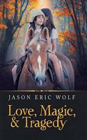 Love, Magic, & Tragedy