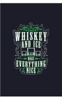 Whiskey and Ice Make Everything Nice: Blank Lined Journal to Write in - Ruled Writing Notebook