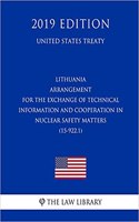 Lithuania - Arrangement for the Exchange of Technical Information and Cooperation in Nuclear Safety Matters (15-922.1) (United States Treaty)