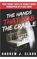 Hands that Rob the Cradle: True Crime Cases of Babies Being Kidnapped in Plain Sight