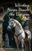Winding Harps Beside the Unicorn Arch