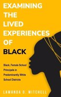 Examining the Lived Experiences of Black, Female School Principals