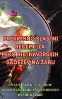Prekresno Slastni Recepti Za Peko Rib in Morskih Sadezev Na Zaru