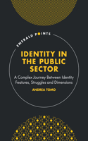 Identity in the Public Sector: A Complex Journey Between Identity Features, Struggles and Dimensions (Emerald Points)