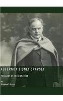 Algernon Sidney Crapsey: The Last of the Heretics