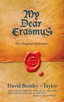 My Dear Erasmus: The Forgotten Reformer