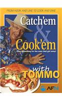 Catch'em & Cook'em with Tommo