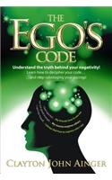 The Ego’s Code: Understand the truth behind your negativity!