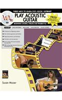 Play Acoustic Guitar -- Beginning Chords, Strums, and Fingerstyle