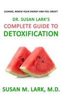 Dr. Susan Lark's Complete Guide to Detoxification