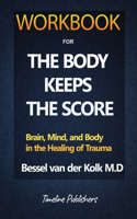 Workbook For The Body Keeps The Score By Bessel Van Der Kolk